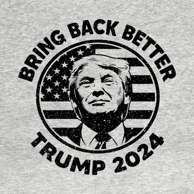 Bring Back Better Trump 2024 by Jack A. Bennett